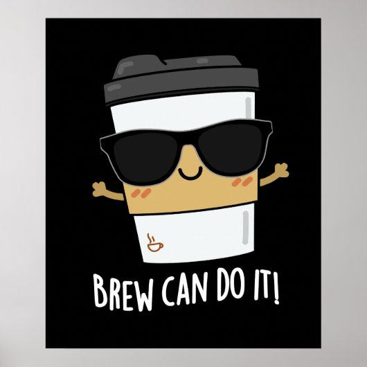 Brewはそれをコーヒ前向きープンダークBG ポスター (正面)