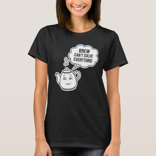 Brewは全てを解決できない Tシャツ (正面)