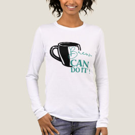 Brew Can Do It Coffee Motivation Self Care  トライブレンドＴシャツ