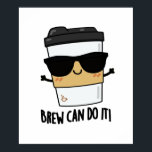 Brew Can Do It Funny Latte Coffee Pun ポスター<br><div class="desc">Brew Can Do It Funny Latte Coffee Pun features a cute cool cup of coffee . Perfect pun gift for family and friends who love cute positive coffee puns.</div>