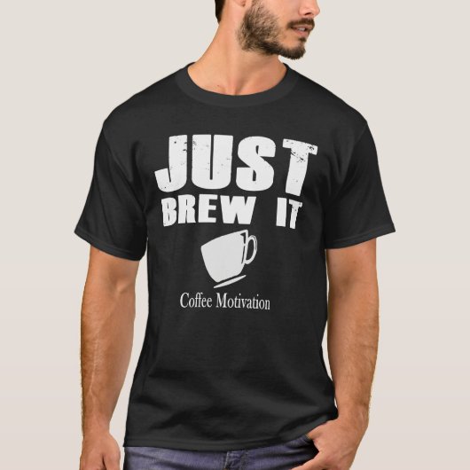 Brew it coffee motivation Java Tシャツ (正面)