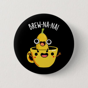 Brew-nana おもしろい Banana Pun Dark BG 缶バッジ