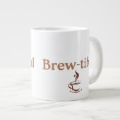 Brew‑tiful, fun co-worker or Birthday gift ジャンボコーヒーマグカップ (正面右)