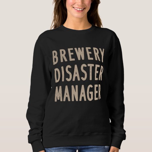 Brewery Disaster Manager Funny Craft Beer Adult Hu スウェットシャツ (正面)