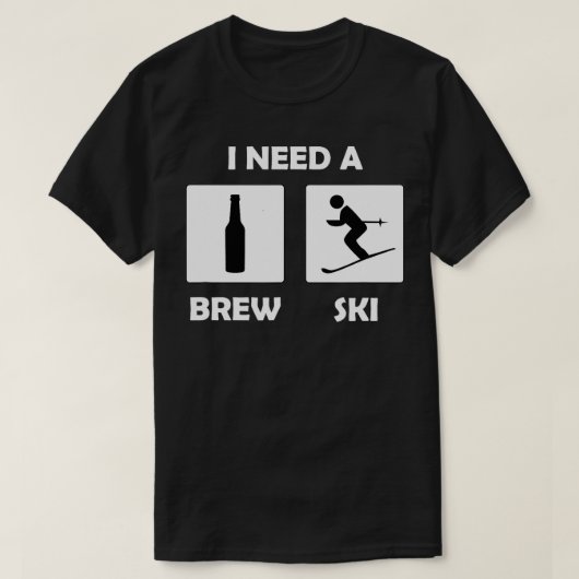 Brewski Beer おもしろい Drink Skier Ski Vacが必要 Tシャツ (デザイン正面)