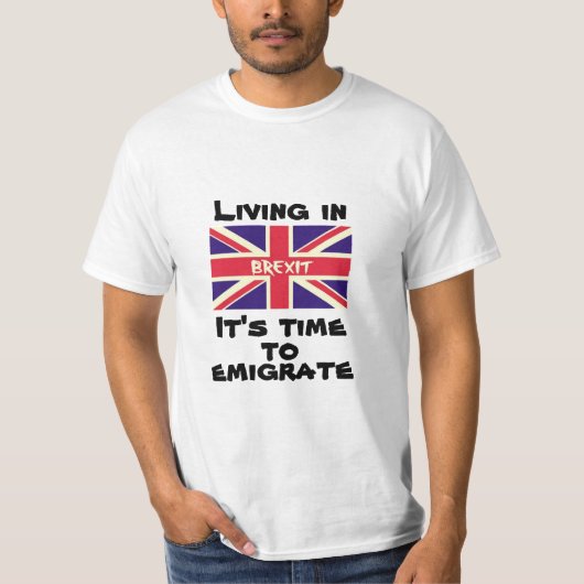 Brexitに住んで、英国から移住する時だ Tシャツ (正面)