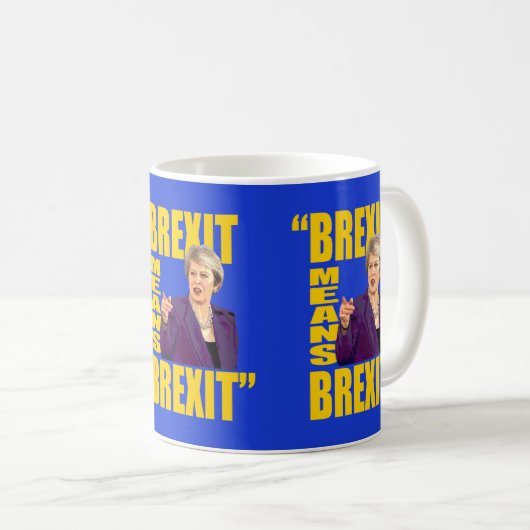 BREXITはBREXIT、Theresaをよろしいです国民投票の引用文意味します: コーヒーマグカップ (正面右)