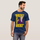 BREXITはBREXIT、Theresaをよろしいです国民投票の引用文意味します: Tシャツ (正面フル)