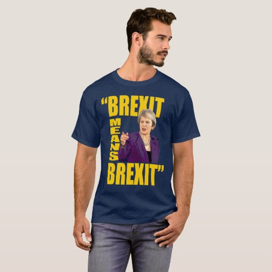 BREXITはBREXIT、Theresaをよろしいです国民投票の引用文意味します: Tシャツ (正面フル)