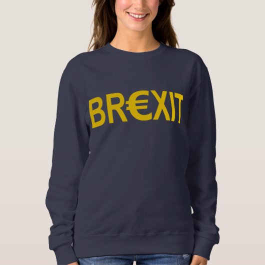 BREXITへのyes,ユーロ記号で綴ったBrexit スウェットシャツ (正面)