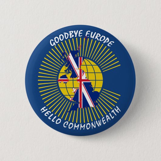 BREXIT Goodbye Europe Hello COMMONWEALTH UK 缶バッジ (正面)