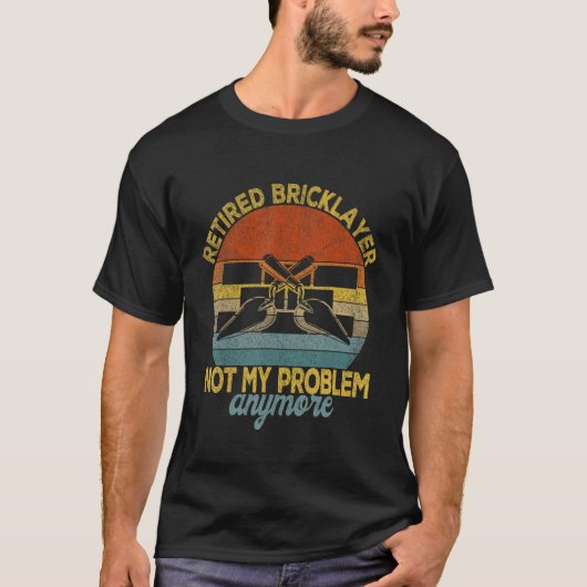Bricklayer退職した Not My Problemはもはやレトロ Tシャツ (正面)