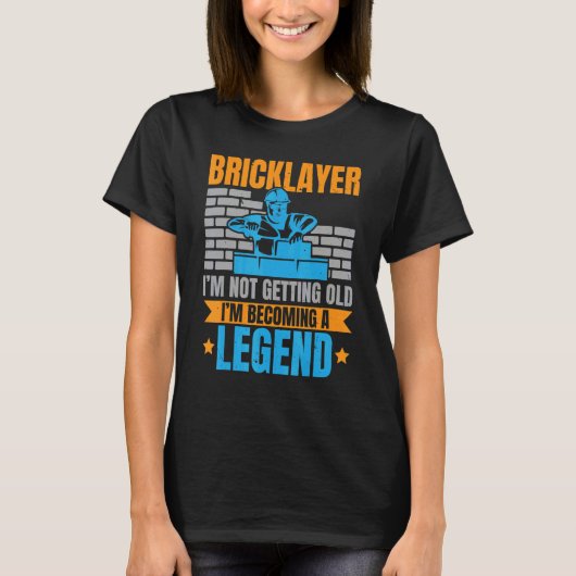 Bricklayer I'm Not Getting Old I'm Becoming A Lege Tシャツ (正面)