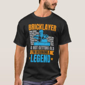 Bricklayer I'm Not Getting Old I'm Becoming A Lege Tシャツ (正面)