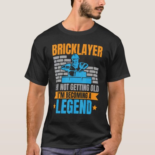 Bricklayer I'm Not Getting Old I'm Becoming A Lege Tシャツ (正面)