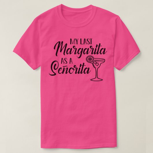 Bride最後のマルガリータをセノリータとして Tシャツ (デザイン正面)