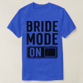 Bride Mode on funny Bride  Tシャツ (デザイン正面)