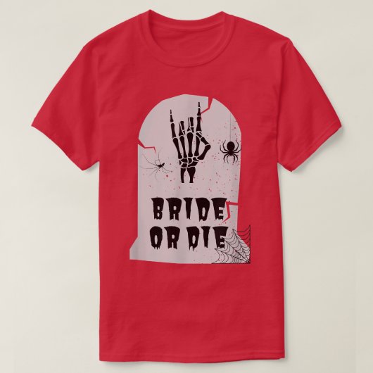 Bride Or Die Halloween Skeleton Hand  Tシャツ (デザイン正面)