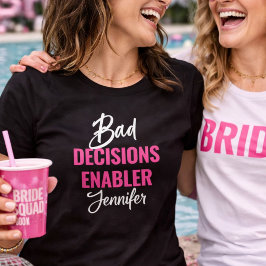 Bride’s Bad Decision Enabler Bachelorette Party Tシャツ
