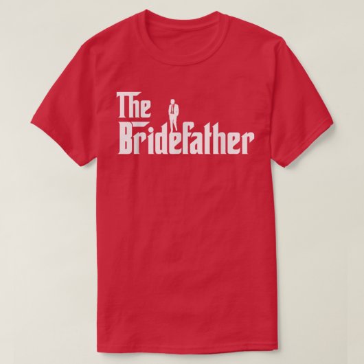 Bridefather Great Father of the Bride Men Daddy Da Tシャツ (デザイン正面)