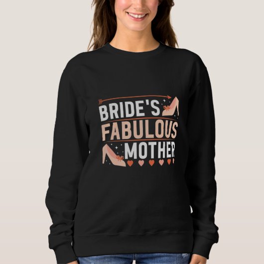 Bride's Fabulous Mother Mother Of The Bride スウェットシャツ (正面)