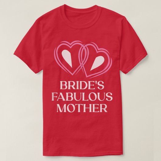 Brides Fabulous Mother Mother Of The Bride Wedding Tシャツ (デザイン正面)