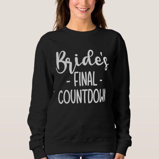 Brides Final Countdown Braut  1 スウェットシャツ (正面)