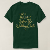Bridesmaid Bride Bachelorette Last Tailgate Weddin Tシャツ (デザイン正面)