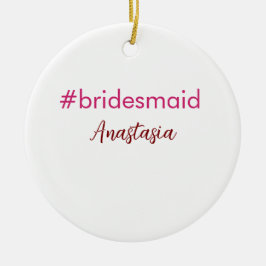 Bridesmaid hashtag light pink add name bride tribe セラミックオーナメント
