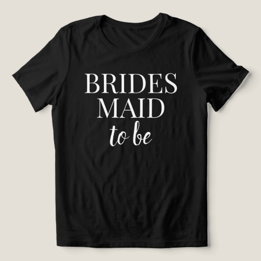 Bridesmaid To Be Black & White T-Shirt トライブレンドＴシャツ (デザイン正面)