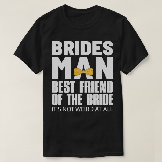 Bridesman Best Friend of The Bride Wedding Party P Tシャツ (デザイン正面)