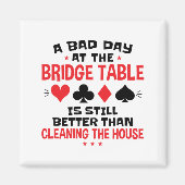 Bridge Player Funny Quote Bad Day At Bridge Table マグネット (正面)
