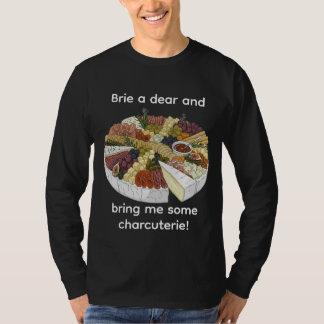 "Brie a Dear" Funny Charcuterie Tシャツ