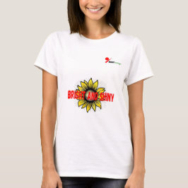 "Bright and Shiny" ひまわりの名言Tシャツ Tシャツ