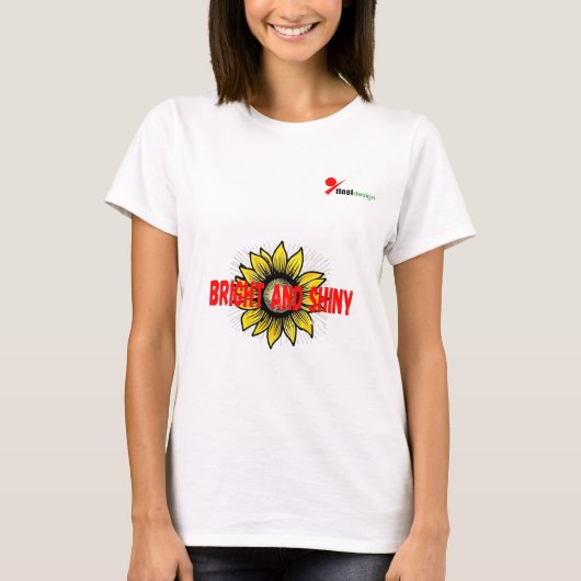 "Bright and Shiny" ひまわりの名言Tシャツ Tシャツ (正面)