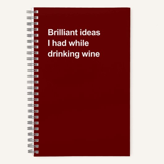 Brilliant ideas I had while drinking wine ノートブック (正面)