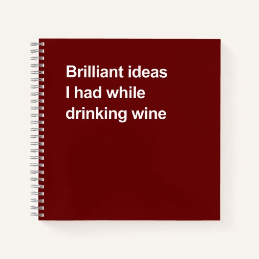 Brilliant ideas I had while drinking wine ノートブック (正面)