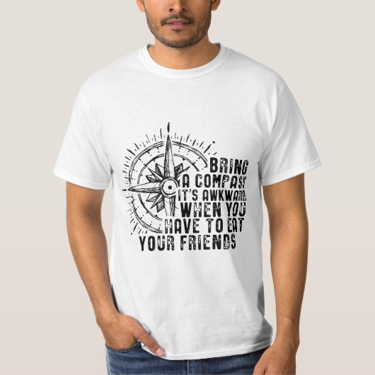 Bring A Compass It's Awkward When You Eat Friends Tシャツ (正面)
