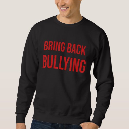 Bring Back Bullying Flag  Sarcastic Quotes For Men スウェットシャツ (正面)