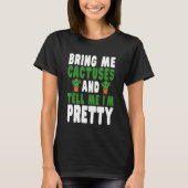 Bring Me Cactuses and Tell Me I'm Pretty Cute Cact Tシャツ (正面)