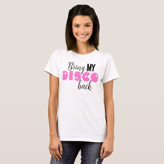 Bring My Disco Back Funny Quote Tシャツ (正面フル)