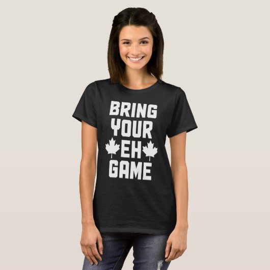 Bring Your Eh Game  Canada Canadian Flag Pride  2 Tシャツ (正面フル)
