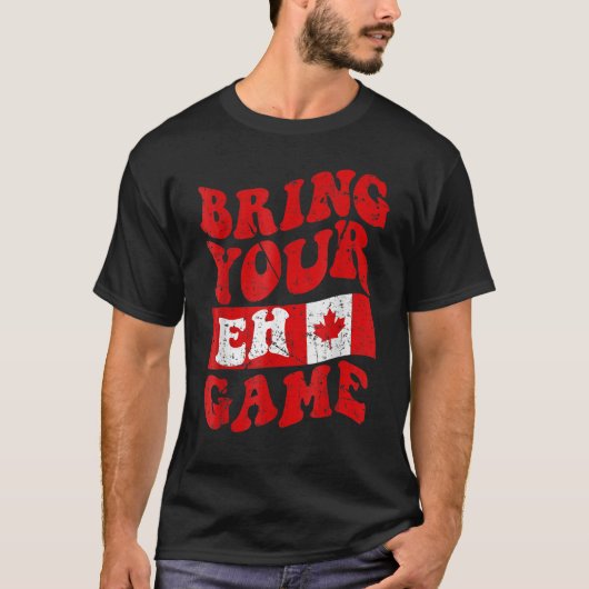 Bring Your Eh Game Canada Day Canadian Pride Maple Tシャツ (正面)