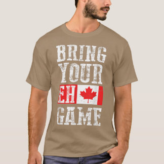 Bring your Eh Game , Canada Flag Canadian Team Tシャツ