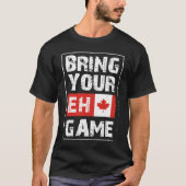 Bring Your EH Game  Canada Maple Leaf Canadian Ice Tシャツ (正面)