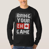 Bring Your EH Game  Canada Maple Leaf Canadian Ice Tシャツ (正面)