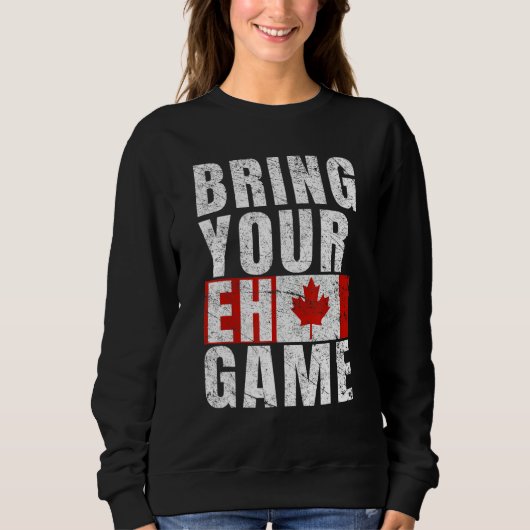 Bring Your Eh Game Canadian Flag Canada Pride スウェットシャツ (正面)