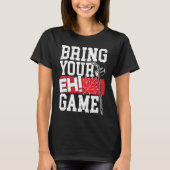 Bring Your EH Game Canadian Lacrosse Canada Day Ca Tシャツ (正面)