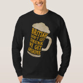 Britain  British don't get drunk we get awesome Tシャツ (正面)