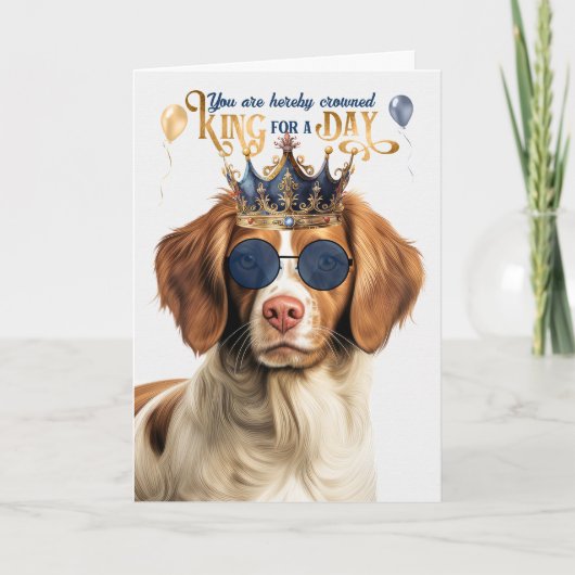 Brittany Spaniel Dog King for Day Funny Birthday カード (正面)